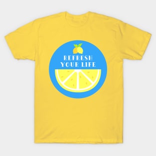 Refresh your life T-Shirt